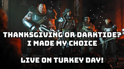 Warhammer 40k: Darktide on Turkey Day - Live!