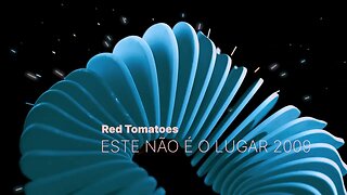 Red Tomatoes - Este Não é o Lugar 2009