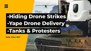 Military Drone Strike Censors, Yape Drone Delivery, Tanks To Intimidate Protesters