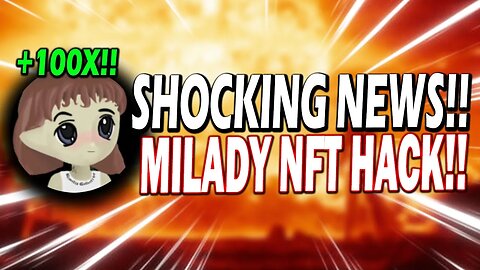 MILADY MEMECOIN SHOCKING NEWS!! MILADY NFT HACKED FOR $1,000,000 WHAT IS MEANS FOR LADYS!!
