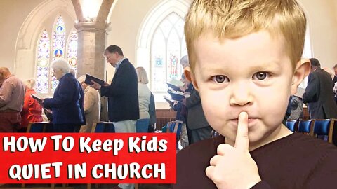 How to TEACH KIDS to BE QUIET IN CHURCH!