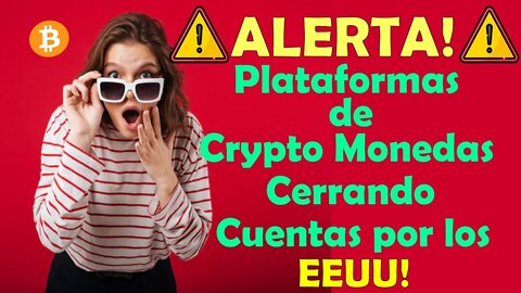 Alerta! Alerta! Plataformas de Crypto Monedas Cerrando Cuentas por los EEUU!