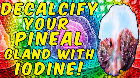 Decalcify Your Pineal Gland With Iodine - (Scientifically Proven!)