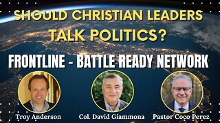 Should Christian Leaders Talk Politics? | FrontLine on the Battle Ready Network (Episode #15)