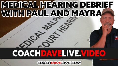 Coach Dave LIVE | 4-18-2022 | MEDICAL HEARING DEBRIEFS WITH PAUL AND MAYRA
