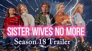 Sister Wives Jaw Dropping Season 18 Trailer! Janelle & Her Kids Are Done With Kody!