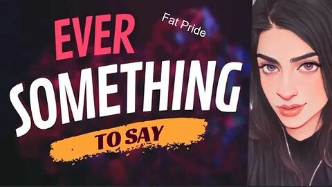 EVER SOMETHING TO SAY: Fat Pride