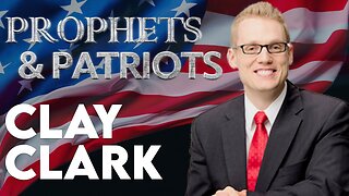 Prophets and Patriots Episode 74: Clay Clark - Things in the Bible Happening Right Now!