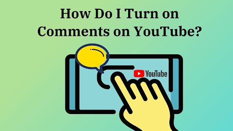 How Do I Turn on Comments on YouTube?