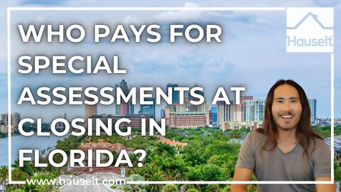 Who Pays for Special Assessments at Closing in Florida?