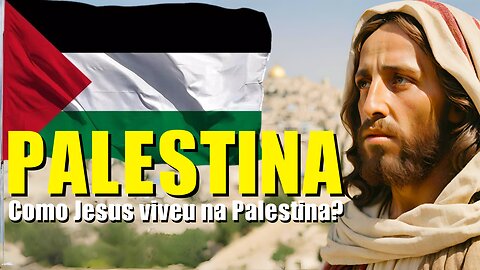 Como era a Palestina na época de Jesus?