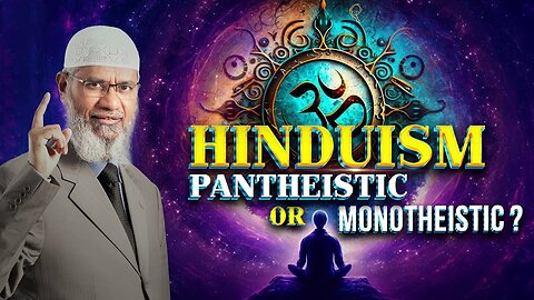 Hinduism Pantheistic or Monotheistic - Dr Zakir Naik