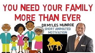 THIS IS WHY YOU REALLY NEED YOUR FAMILY by Dr Myles Munroe (WOW WOW WOW!!!)