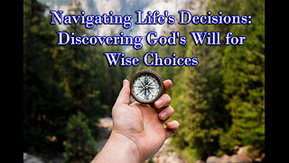 Navigating Life's Decisions: Knowing God's Will in Scripture