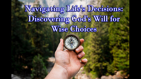 Navigating Life's Decisions: Knowing God's Will in Scripture