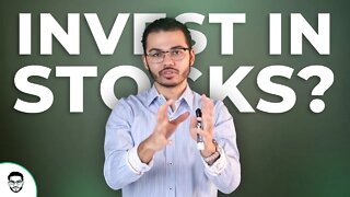 Should You Invest In Stocks?