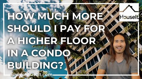How Much More Should I Pay For a Higher Floor in a Condo Building?