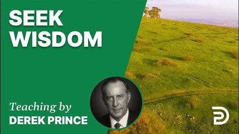 📗 Seek Wisdom 23/7 - A Word from the Word - Derek Prince