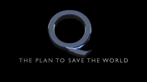 Q - The Plan To Save The World