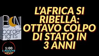 L'AFRICA SI RIBELLA: OTTAVO COLPO DI STATO IN 3 ANNI - 1 Minute News