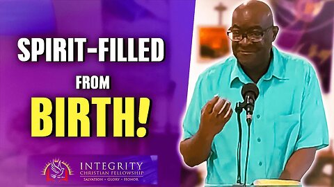 Spirit-Filled From Birth! | Integrity C.F. Church