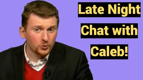 Live #408 - Late Night Chat with Caleb!