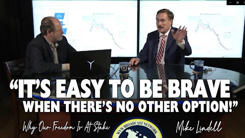 Mike Lindell: It's Easy to Be Brave When There Is No Other Option!