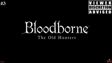 [RLS] BloodBorne: The Old Hunter - #3