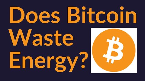 Does Bitcoin Waste Energy?