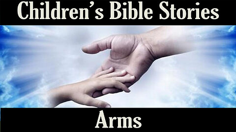 Children's Bible Stories- Arms