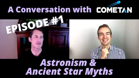 A Conversation with Cometan & David Mathisen | S1E1 | Astronism & Ancient Star Myths
