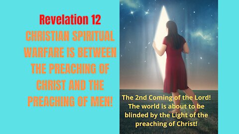 Revelation 12. JESUS WAS THE ONLY PREACHER WHO PREACHED OBJECTIVE TRUTH, BECAUSE HE IS GOD!