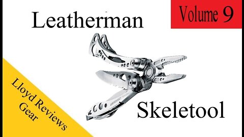 Lloyd Reviews Gear Vol. 9 Leatherman Skeletool