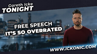 Gareth Icke Tonight: Free Speech It's So Overrated - Thursday 7 pm only on Ickonic.com