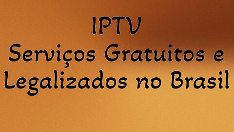 IPTV SERVIÇOS LEGALIZADOS NO BRASIL