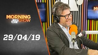 Morning Show - edição completa - 29/04/19