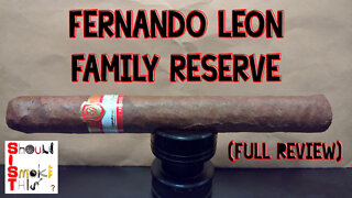 Fernando Leon Family Reserve (Full Review) - Should I Smoke This