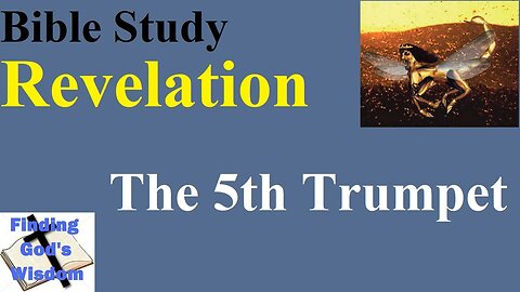 Bible Study: Revelation - The 5th Trumpet