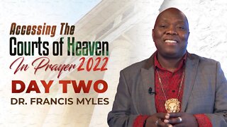 Accessing The Courts of Heaven in Prayer | Session TWO | Dr. Francis Myles