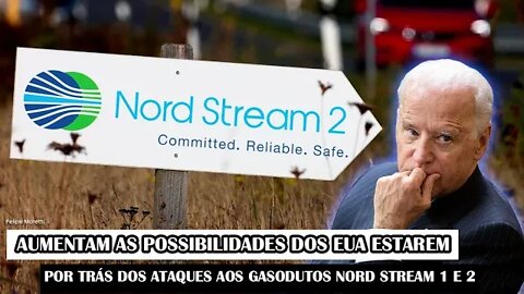 Aumentam As Possibilidades Dos EUA Estarem Por Trás Dos Ataques Aos Gasodutos Nord Stream 1 E 2