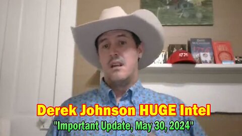 Derek Johnson HUGE Intel: "Derek Johnson Important Update, May 30, 2024"