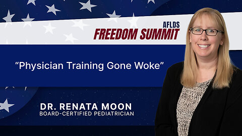 Dr. Renata Moon | Physician Training Gone Woke | AFLDS Freedom Summit