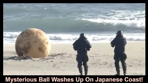 Mysterious Ball Washes Up On Japanese Coast!