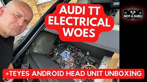 MK2 Audi TT Electrical Update & T'EYES CC3 Android Head Unit Unboxing