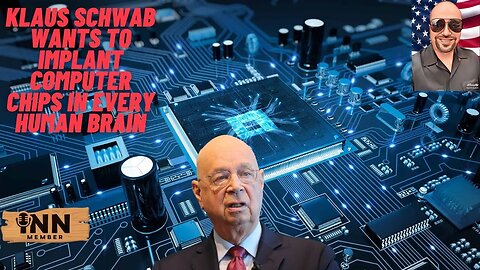 Klaus Schwab wants to implant computer chips in every human brain