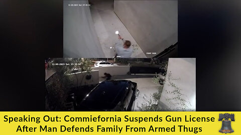 Speaking Out: Commiefornia Suspends Gun License After Man Defends Family From Armed Thugs