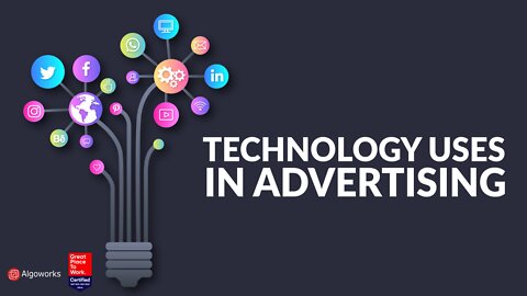 Technology Uses In Advertising | Advertising Technology | Algoworks