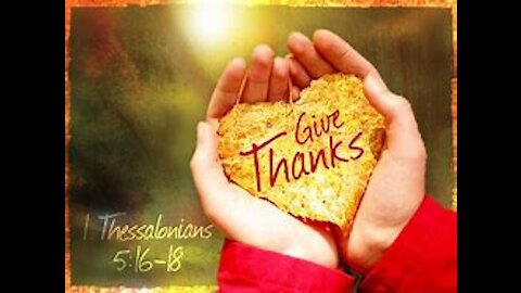 Thankfulness, in everything give thanks