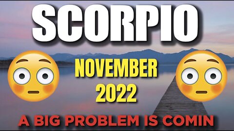 Scorpio ♏️ 🤯😳A BIG PROBLEM IS COMIN🤯😳 Horoscope for Today NOVEMBER 2022 ♏️ Scorpio tarot ♏️
