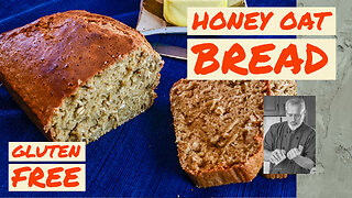 Gluten Free Honey Oat Bread | Chef Terry